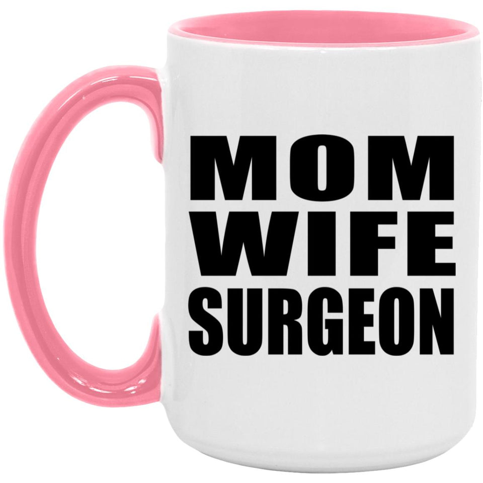Mom Wife Surgeon - 15oz Accent Mug Pink