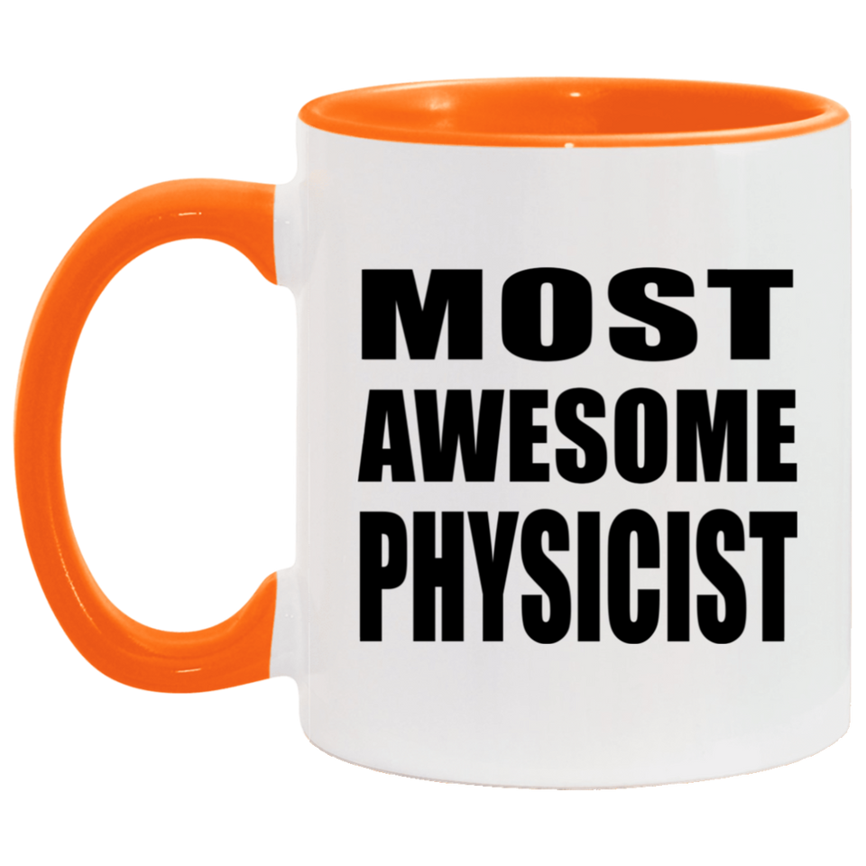 Most Awesome Physicist - 11oz Accent Mug Orange