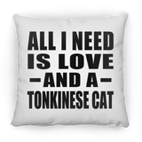 All I Need Is Love And A Tonkinese Cat - Throw Pillow