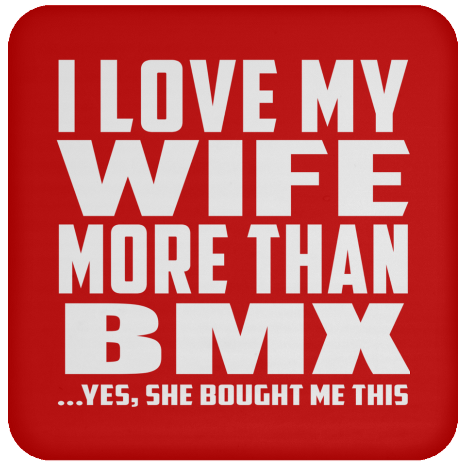 I Love My Wife More Than BMX - Drink Coaster