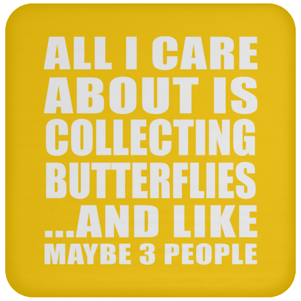 All I Care About Is Collecting Butterflies - Drink Coaster