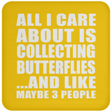 All I Care About Is Collecting Butterflies - Drink Coaster