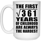 19th Birthday Square Root of 361 Years of Childhood - 15oz Coffee Mug