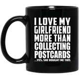 I Love My Girlfriend More Than Collecting Postcards - 11 Oz Coffee Mug Black