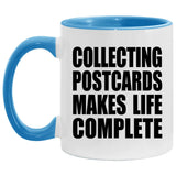 Collecting Postcards Makes Life Complete - 11oz Accent Mug Blue