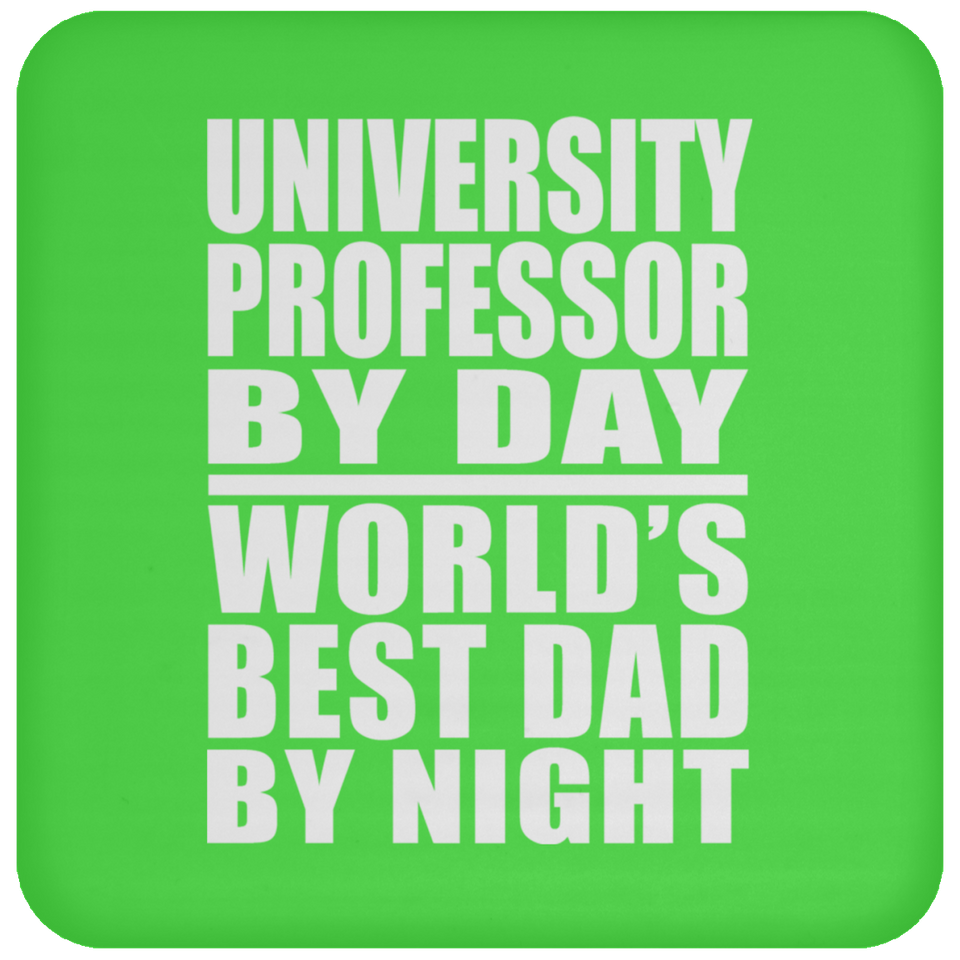 University Professor By Day World's Best Dad By Night - Drink Coaster