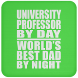 University Professor By Day World's Best Dad By Night - Drink Coaster