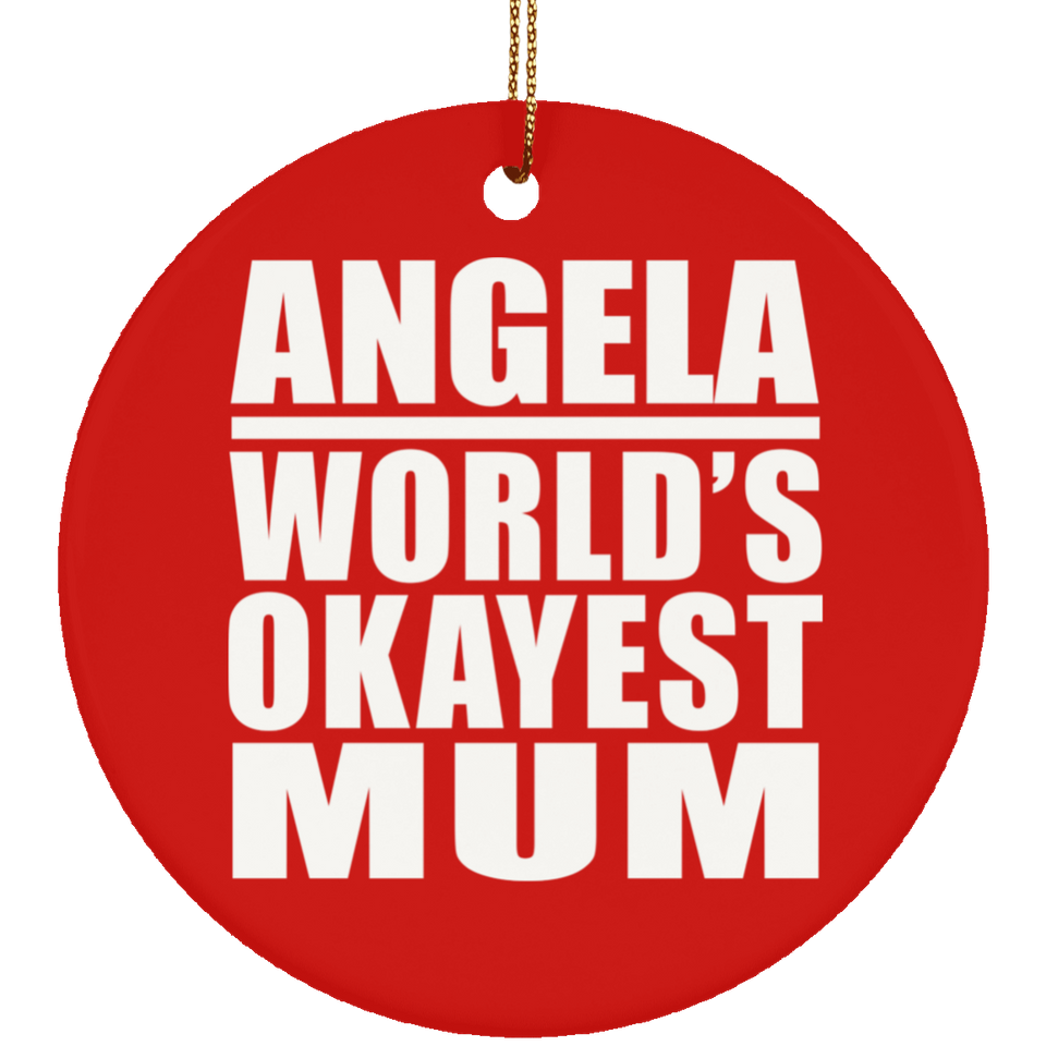 Angela World's Okayest Mum - Circle Ornament