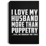 I Love My Husband More Than Puppetry - Canvas Portrait