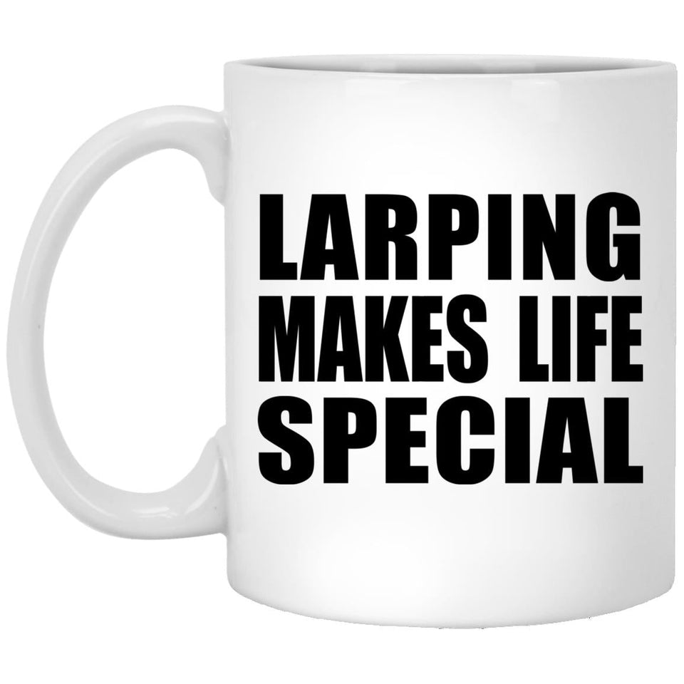 LARPing Makes Life Special - 11oz Coffee Mug