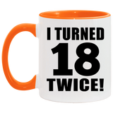 36th Birthday I Turned 18 Twice - 11oz Accent Mug Orange