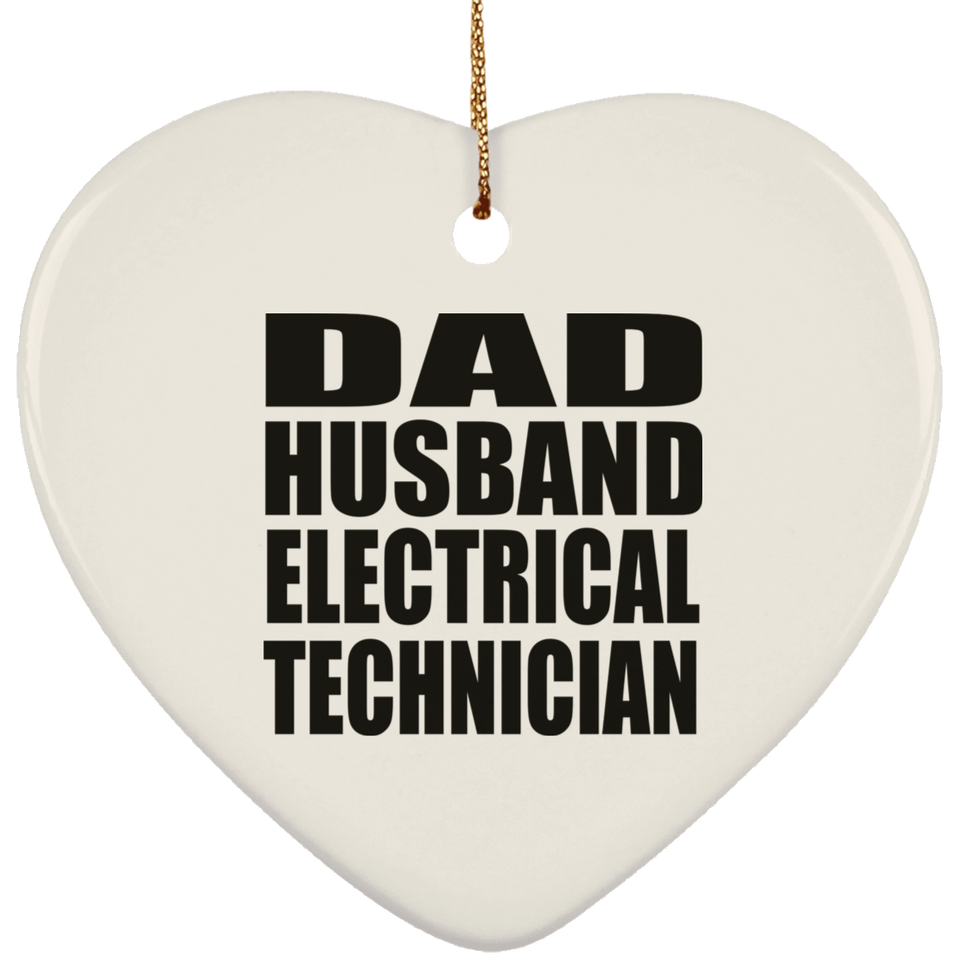 Dad Husband Electrical Technician - Heart Ornament