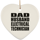 Dad Husband Electrical Technician - Heart Ornament
