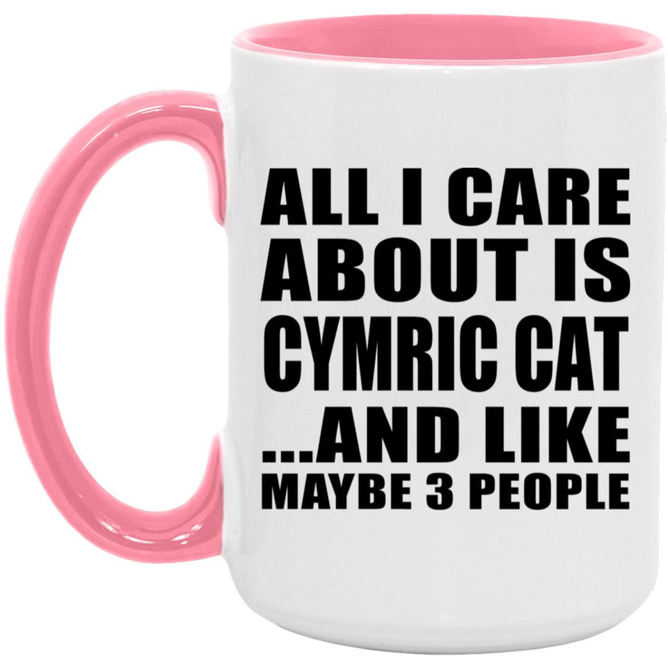 All I Care About Is Cymric Cat - 15oz Accent Mug Pink