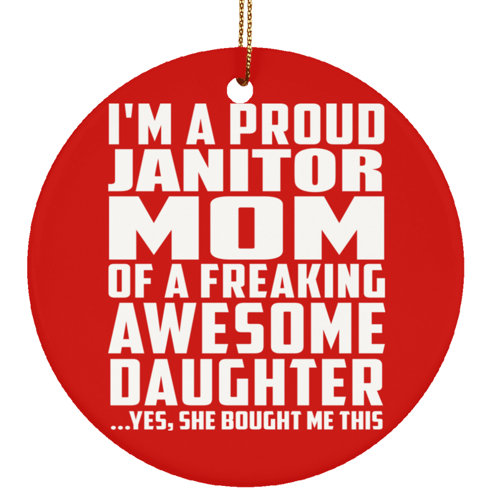 Proud Janitor Mom Of Awesome Daughter - Circle Ornament