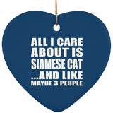 All I Care About Is Siamese Cat - Heart Ornament