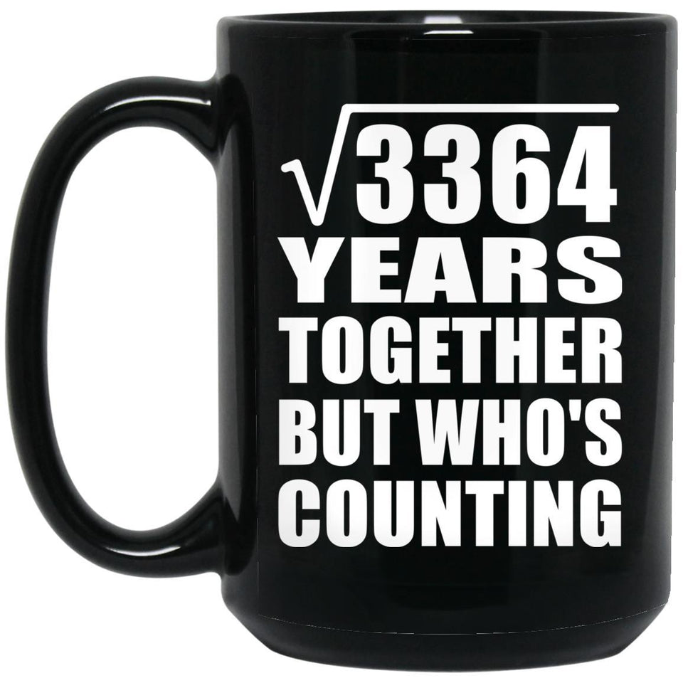 58th Anniversary Square Root of 3364 Years Who's Counting - 15oz Coffee Mug Black