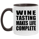 Wine Tasting Makes Life Complete - 11oz Accent Mug Black