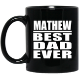 Mathew Best Dad Ever - 11 Oz Coffee Mug Black