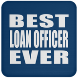 Best Loan Officer Ever - Drink Coaster