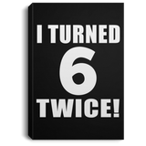12th Birthday I Turned 6 Twice - Canvas Portrait