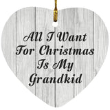 All I Want For Christmas Is My Grandkid - Heart Ornament F