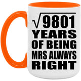 99th Anniversary Square Root of 9801 Years Mrs Always Right - 15oz Accent Mug Orange