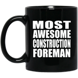Most Awesome Construction Foreman - 11 Oz Coffee Mug Black