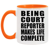 Being Court Reporter Makes Life Complete - 11oz Accent Mug Orange