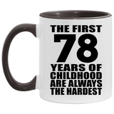 78th Birthday First 78 Years of Childhood Are The Hardest - 11oz Accent Mug Black