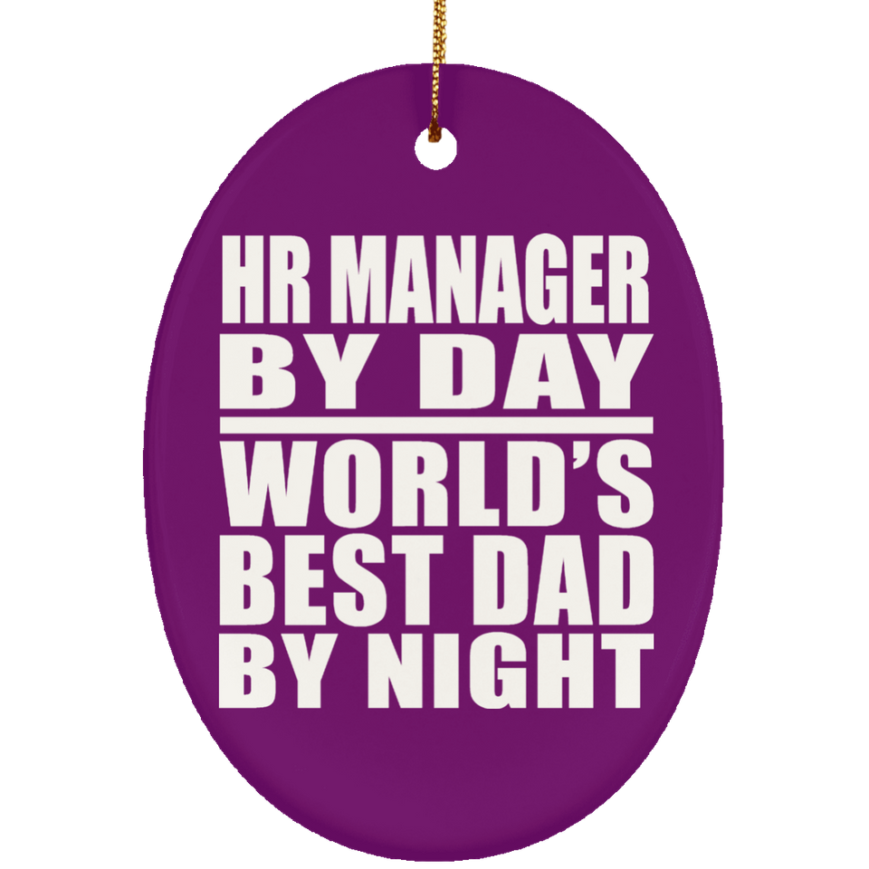 HR Manager By Day World's Best Dad By Night - Oval Ornament