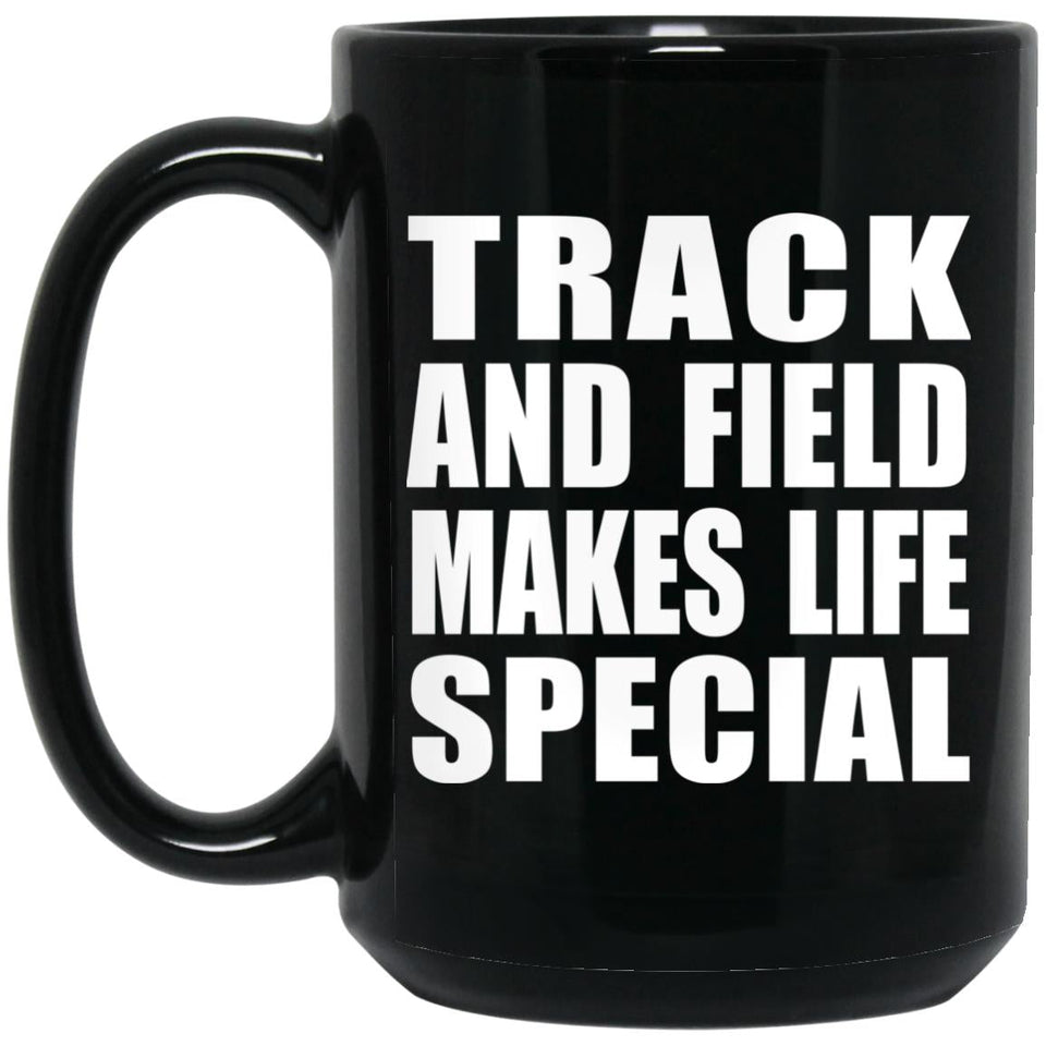 Track And Field Makes Life Special - 15oz Coffee Mug Black