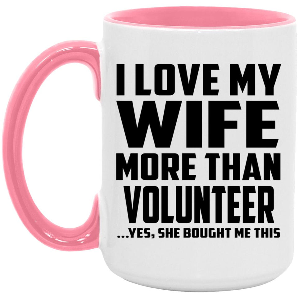 I Love My Wife More Than Volunteer - 15oz Accent Mug Pink