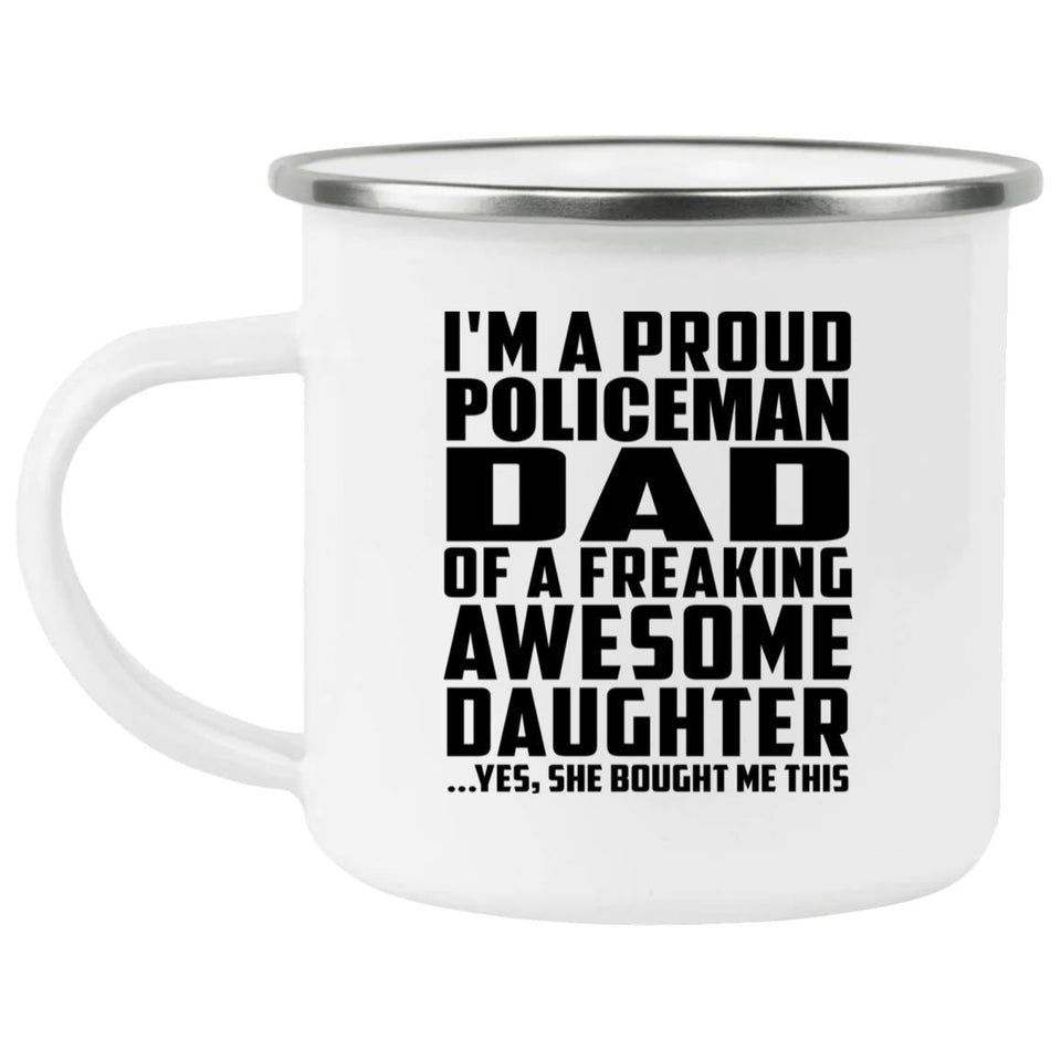 Proud Policeman Dad Of Awesome Daughter - 12oz Camping Mug