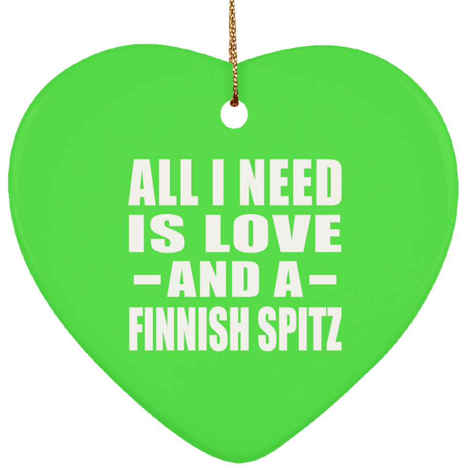 All I Need Is Love And A Finnish Spitz - Heart Ornament