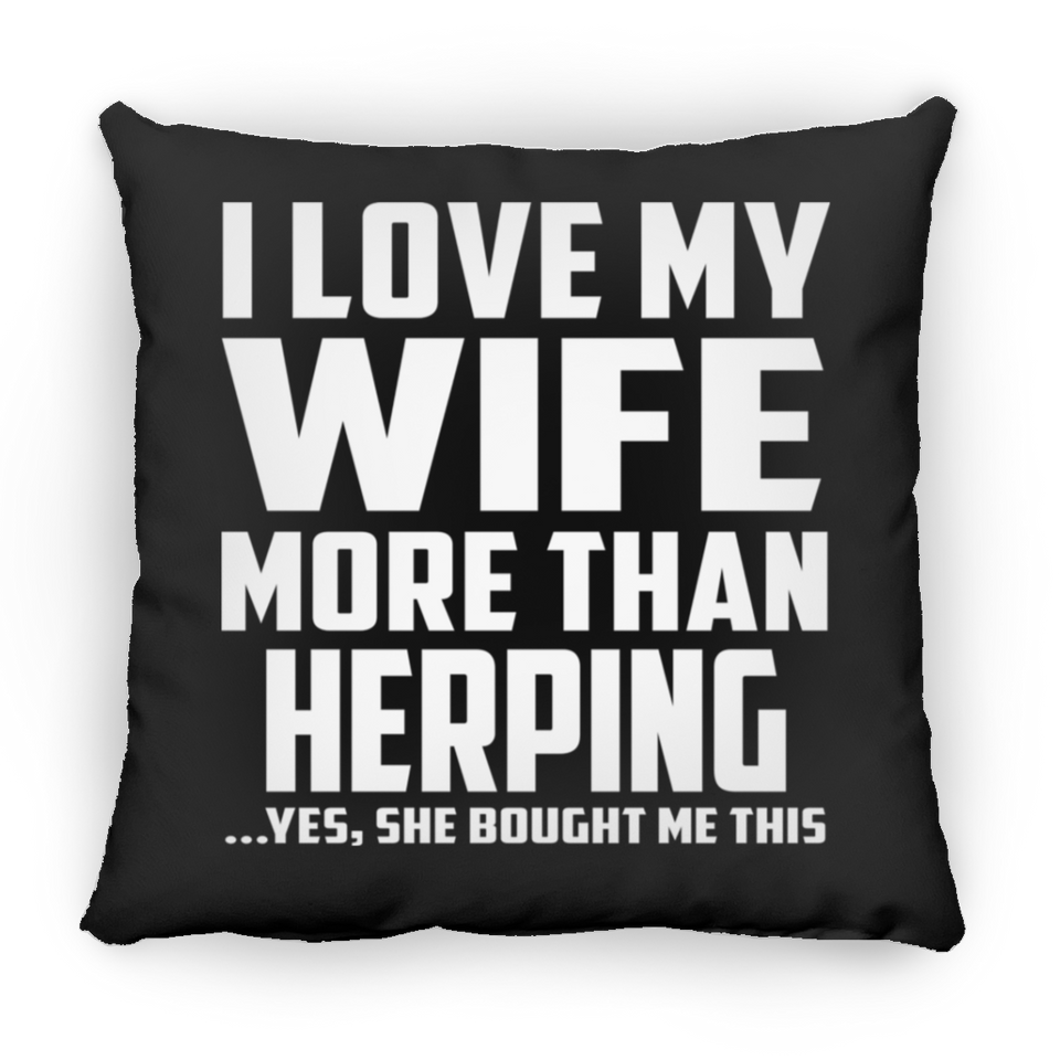 I Love My Wife More Than Herping - Throw Pillow Black
