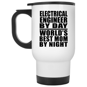 Electrical Engineer By Day World's Best Mom By Night - White Travel Mug
