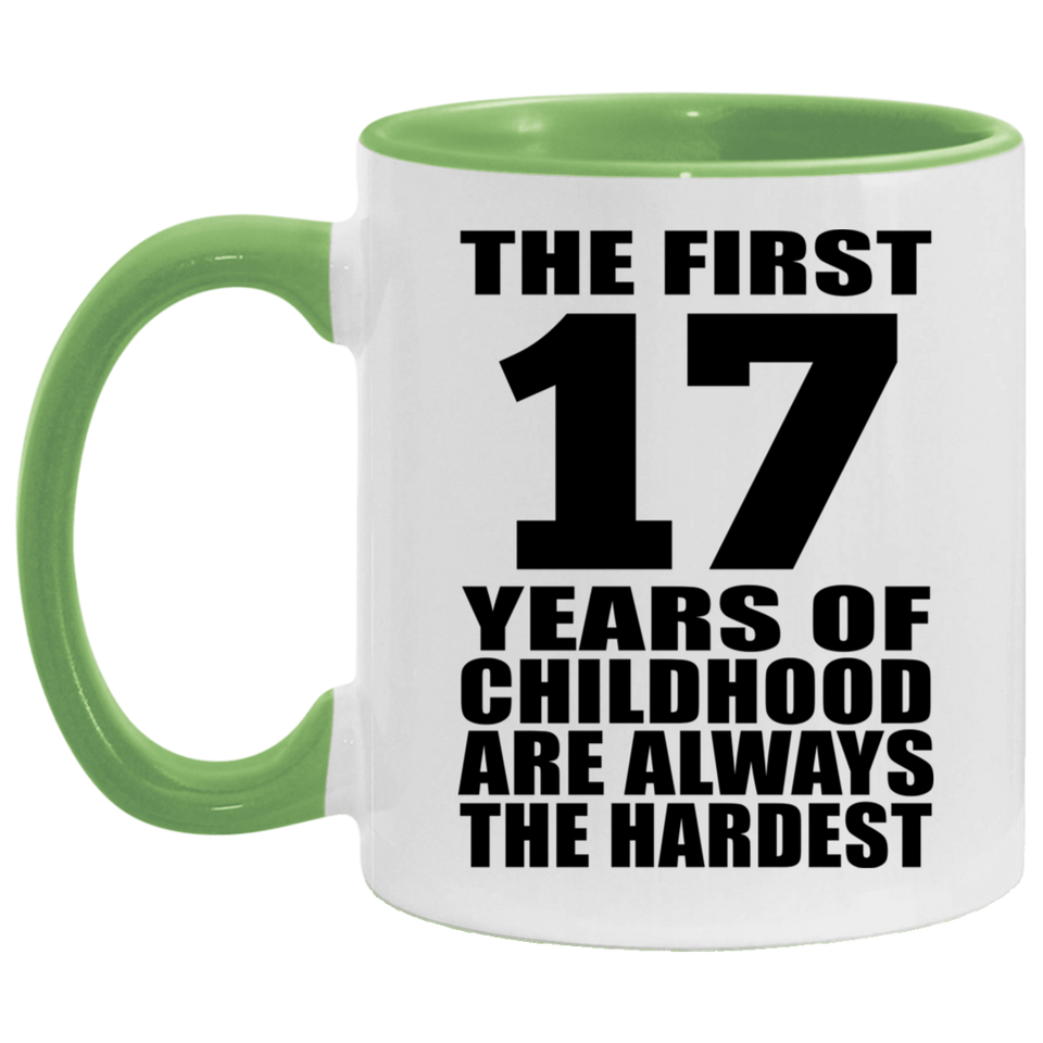 17th Birthday First 17 Years of Childhood Are The Hardest - 11oz Accent Mug Green