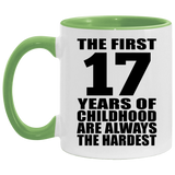 17th Birthday First 17 Years of Childhood Are The Hardest - 11oz Accent Mug Green
