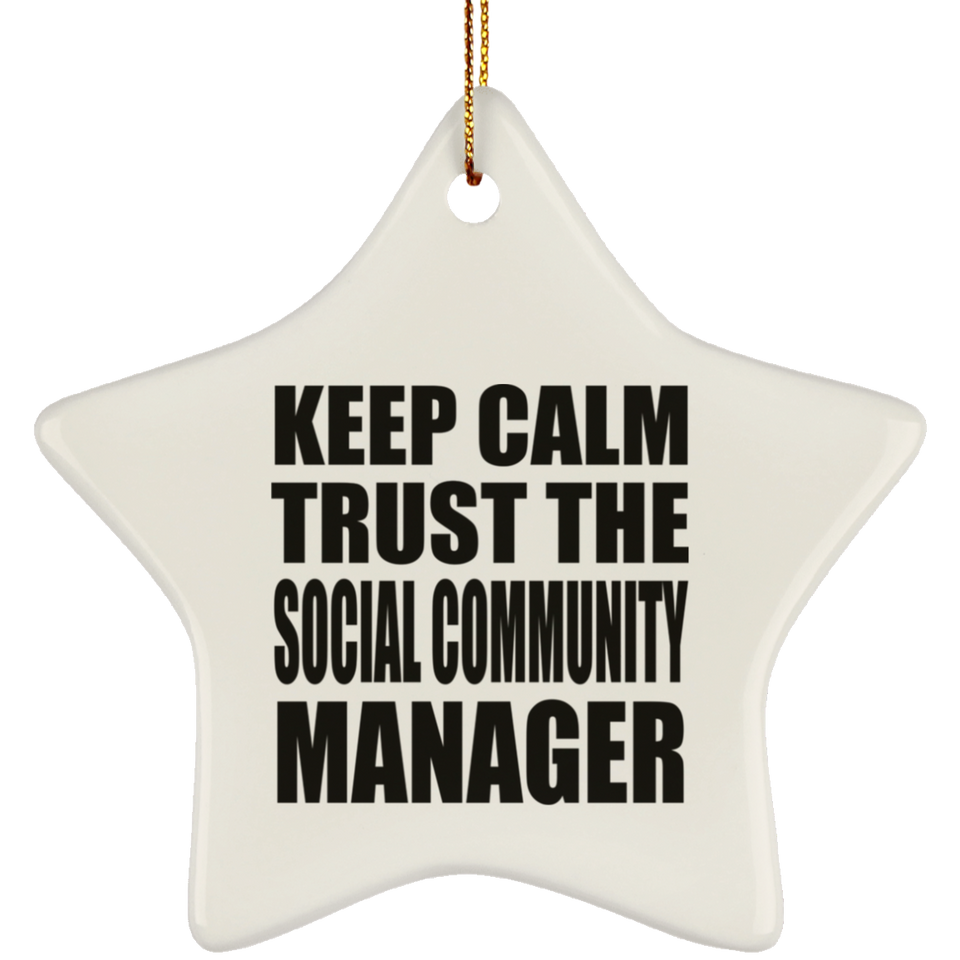Keep Calm and Trust The Social Community Manager - Star Ornament