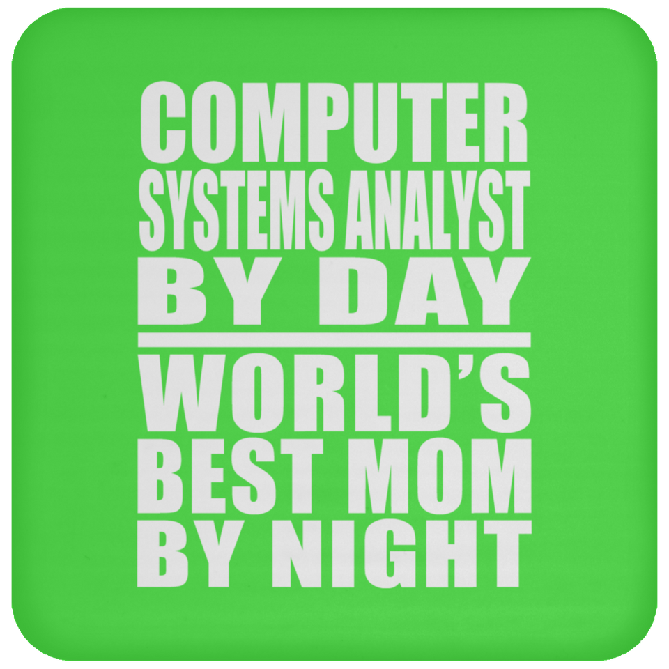 Computer Systems Analyst By Day World's Best Mom By Night - Drink Coaster