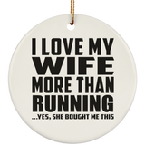 I Love My Wife More Than Running - Circle Ornament