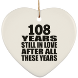 108th Anniversary 108 Years Still In Love After These Years - Heart Ornament