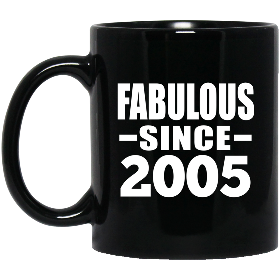 19th Birthday Fabulous Since 2005 - 11 Oz Coffee Mug Black