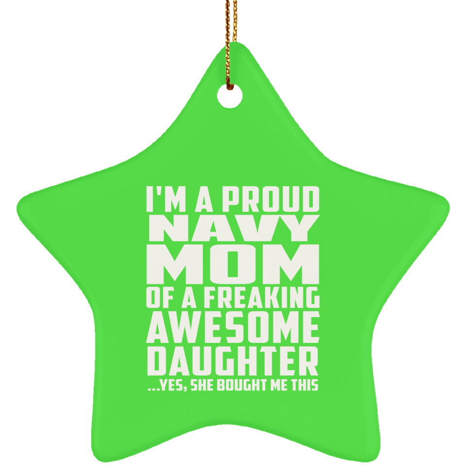 Proud Navy Mom Of Awesome Daughter - Star Ornament