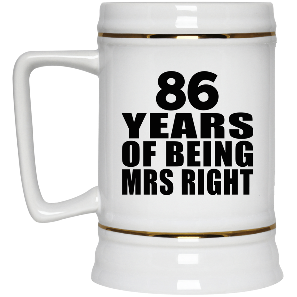 86th Anniversary 86 Years Of Being Mrs Right - Beer Stein