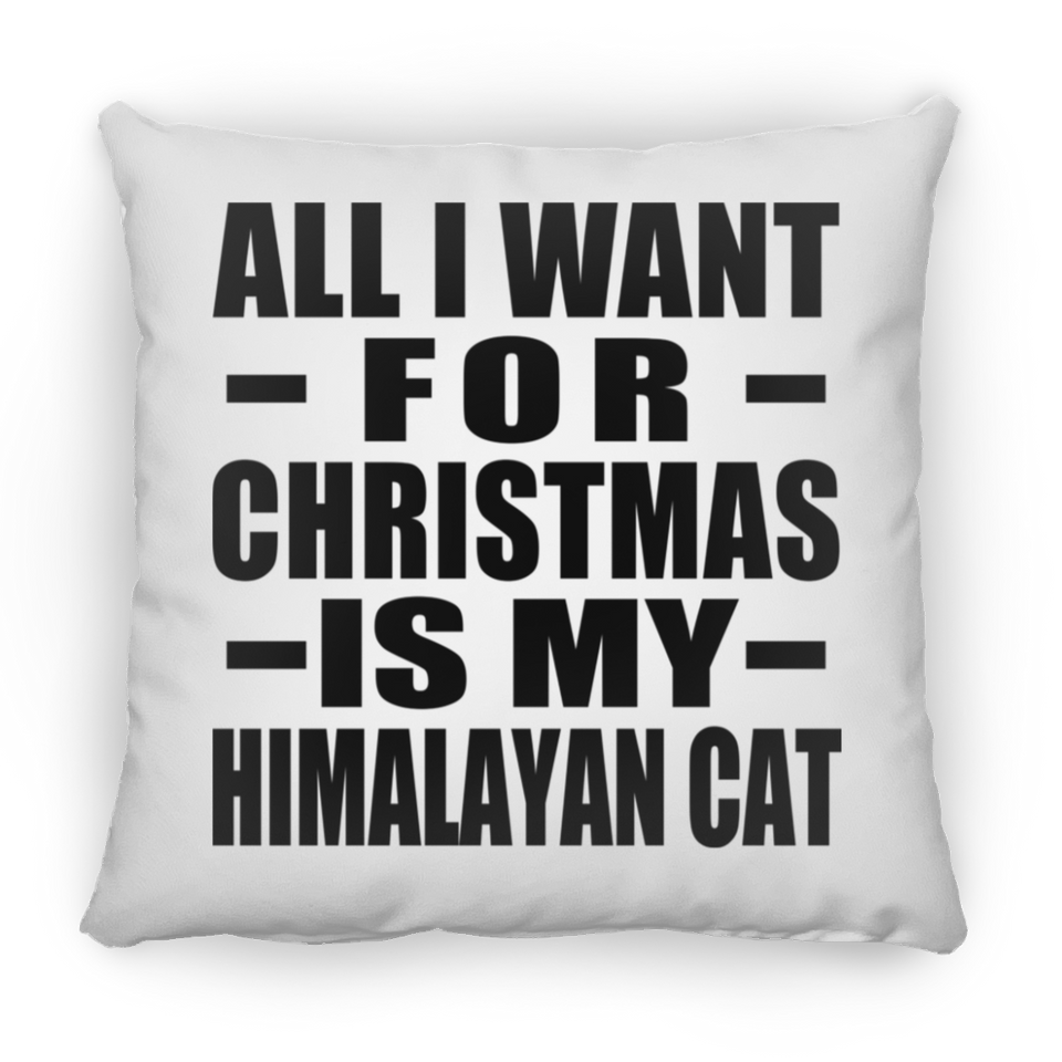 All I Want For Christmas Is My Himalayan Cat - Throw Pillow
