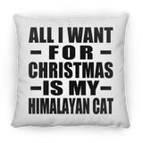 All I Want For Christmas Is My Himalayan Cat - Throw Pillow