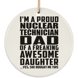 Proud Nuclear Technician Dad Of Awesome Daughter - Circle Ornament