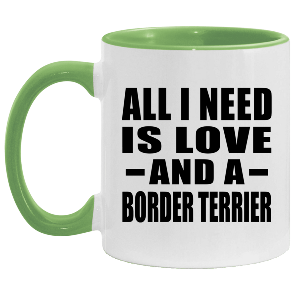 All I Need Is Love And A Border Terrier - 11oz Accent Mug Green